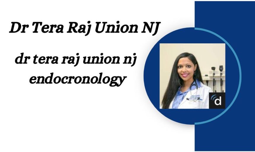 dr tera raj union nj