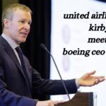 united airlines ceo kirby meets boeing ceo ortberg.